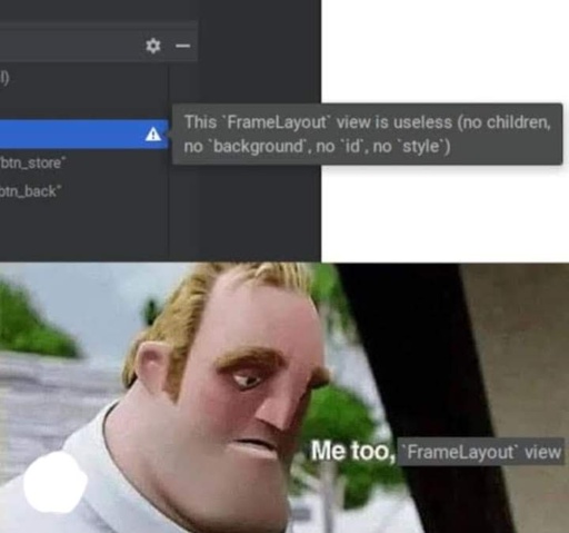 frame layout has no children, style, I'd, or background. me too thanks